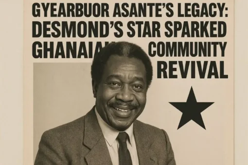 Gyearbuor Asante's Legacy: Desmond's Star Sparked Ghanaian Community Revival