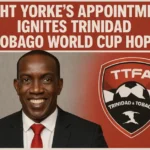 Dwight Yorke's Appointment Ignites Trinidad & Tobago World Cup Hopes