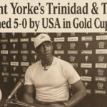 Dwight Yorke's Trinidad & Tobago Thrashed 5-0 by USA in Gold Cup Opener