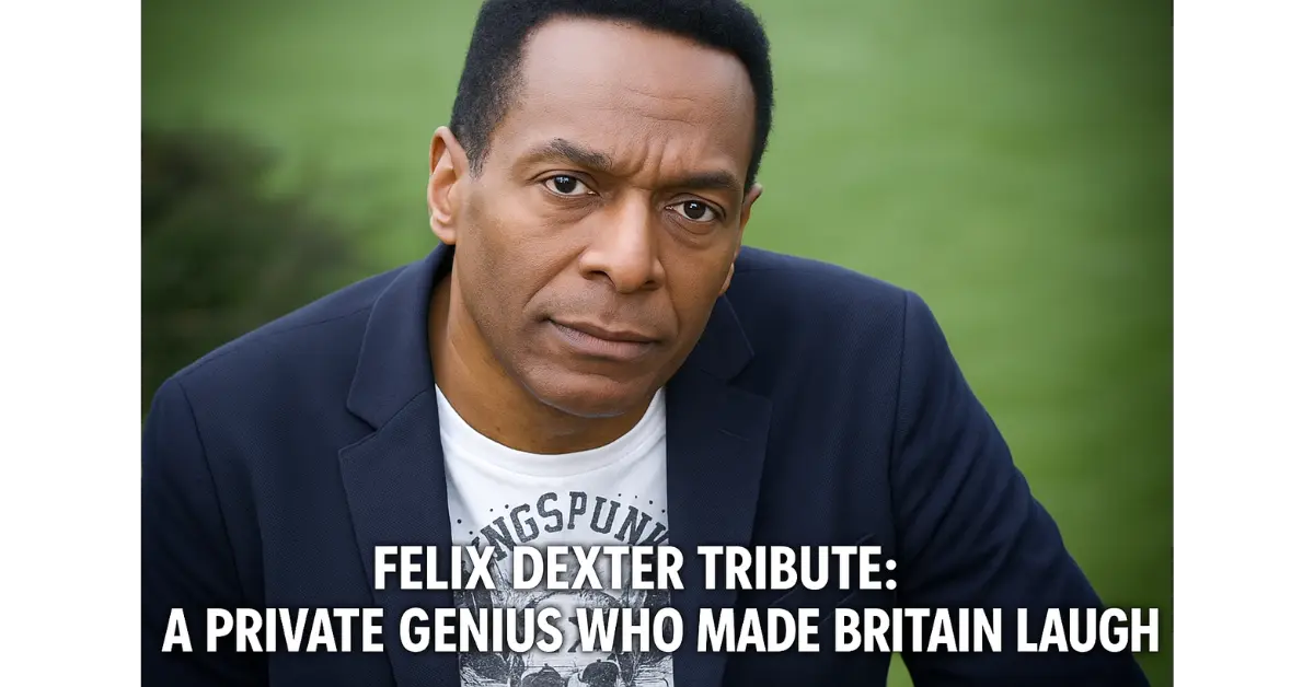 Felix Dexter Tribute: A Private Genius Who Made Britain Laugh