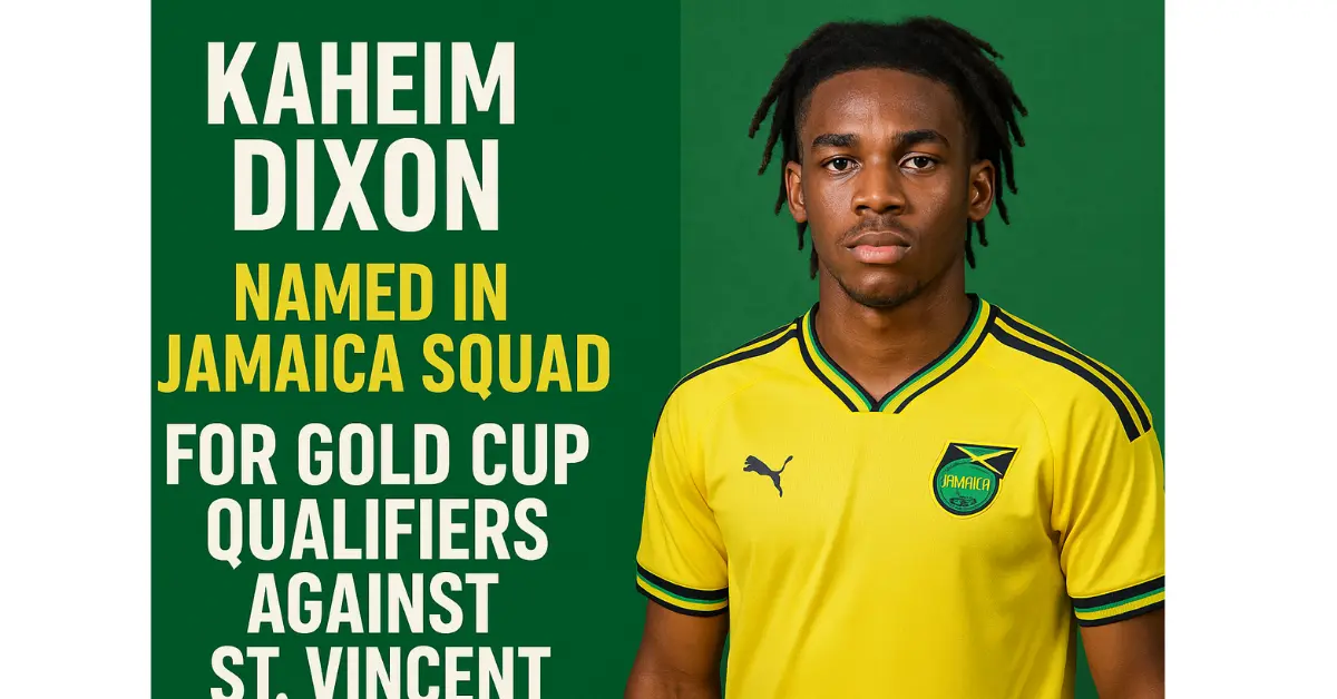 Kaheim Dixon Named in Jamaica Squad for Gold Cup Qualifiers Against St. Vincent