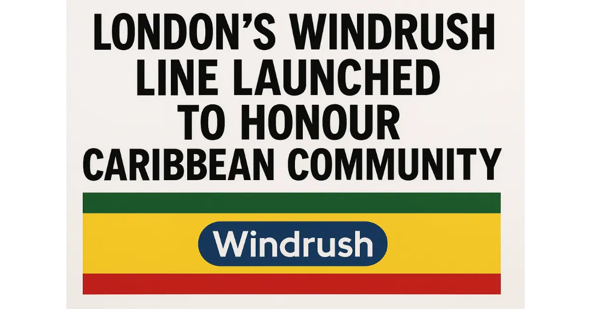 London’s Windrush Line Launched to Honour Caribbean Community