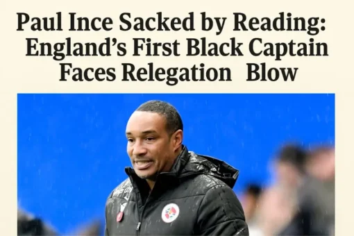 Paul Ince Sacked by Reading: England’s First Black Captain Faces Relegation Blow