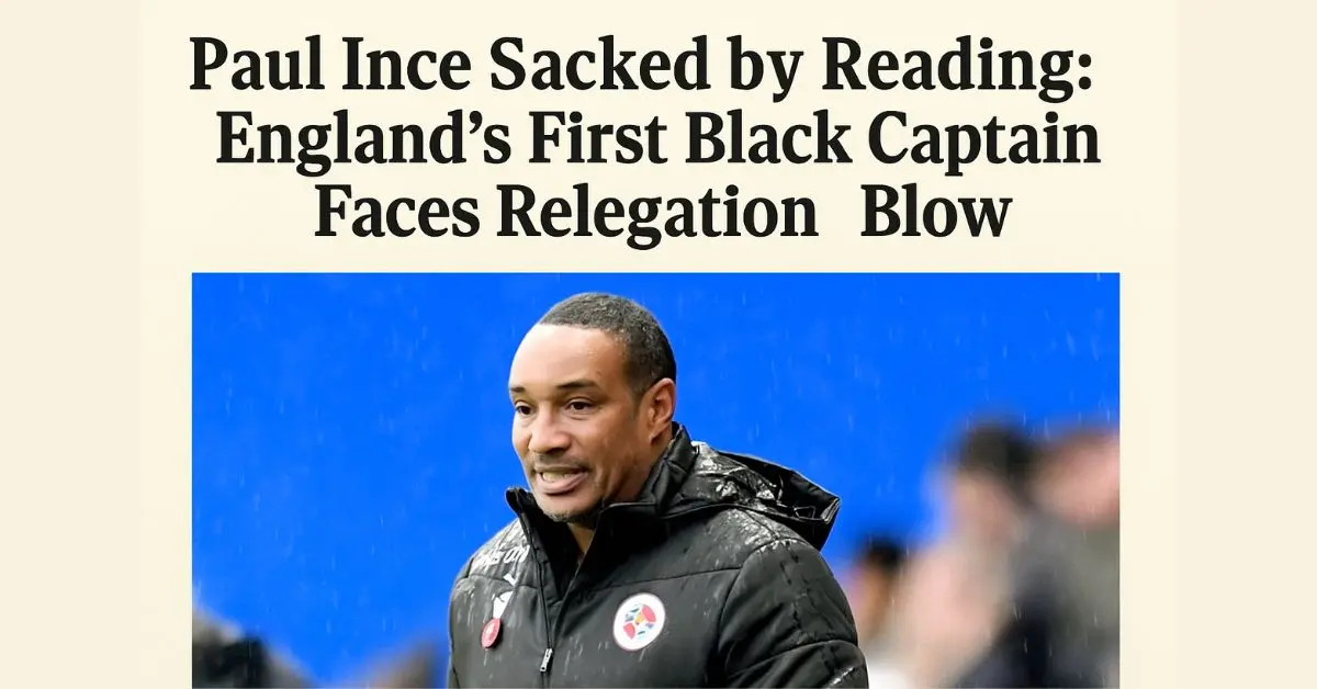 Paul Ince Sacked by Reading: England’s First Black Captain Faces Relegation Blow