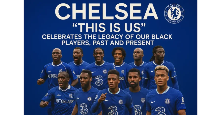 Premier League Chelsea Declare: 'This Is Us' Celebrates the Legacy of Our Black Players, Past and Present