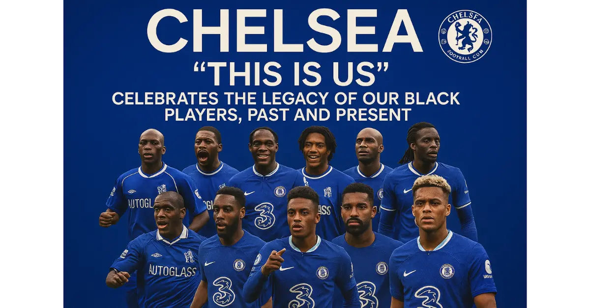 Premier League Chelsea Declare: 'This Is Us' Celebrates the Legacy of Our Black Players, Past and Present