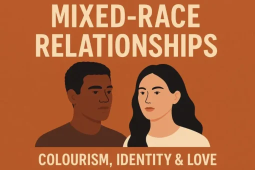 The Hidden Complexities of Mixed‑Race Relationships: Colourism, Identity & Love The Hidden Complexities of Mixed‑Race Relationships: Colourism, Identity & Love