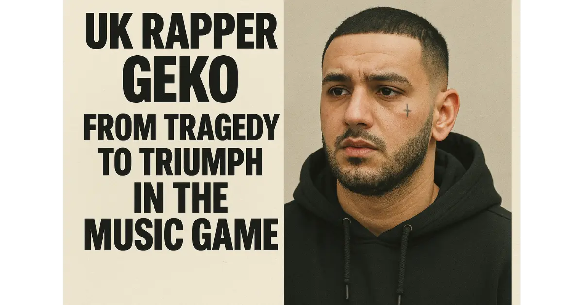 UK Rapper Geko From Tragedy to Triumph in the Music Game
