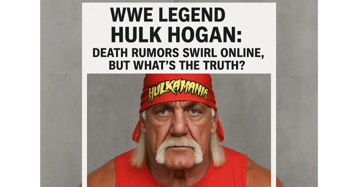 WWE Legend Hulk Hogan: Death Rumors Swirl Online, but What’s the Truth?