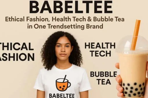 Babeltee: Ethical Fashion, Health Tech & Bubble Tea in One Trendsetting Brand Babeltee: Ethical Fashion, Health Tech & Bubble Tea in One Trendsetting Brand