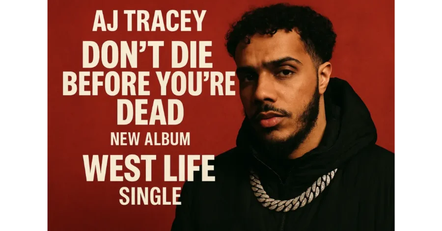 AJ Tracey – Don’t Die Before You’re Dead | New Album & “West Life” Single AJ Tracey – Don't Die Before You're Dead | New Album & "West Life" Single