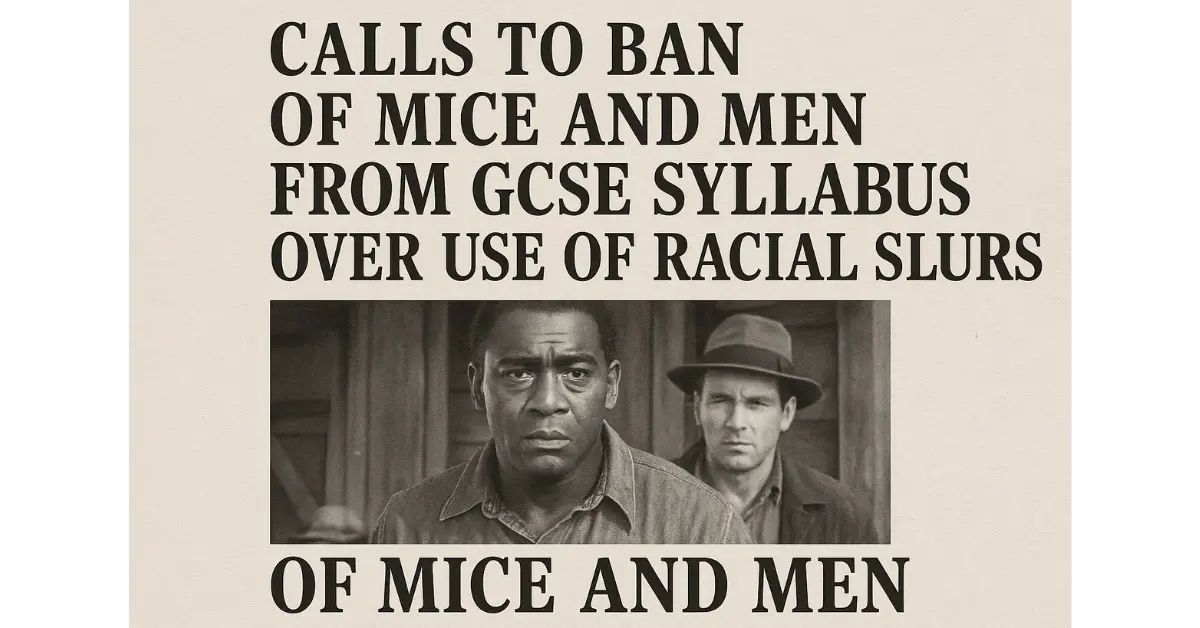 Calls to Ban Of Mice and Men from GCSE Syllabus Over Use of Racial Slurs