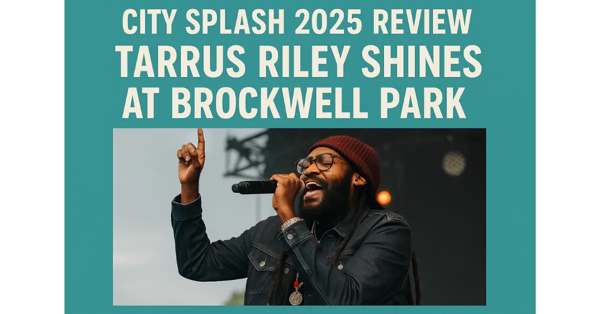 City Splash 2025 Review | Tarrus Riley Shines at Brockwell Park