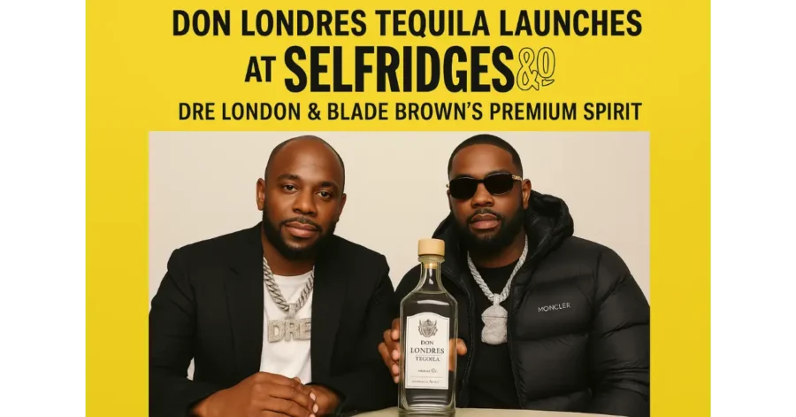 Don Londres Tequila Launches at Selfridges | Dre London & Blade Brown’s Premium Spirit Don Londres Tequila Launches at Selfridges | Dre London & Blade Brown’s Premium Spirit
