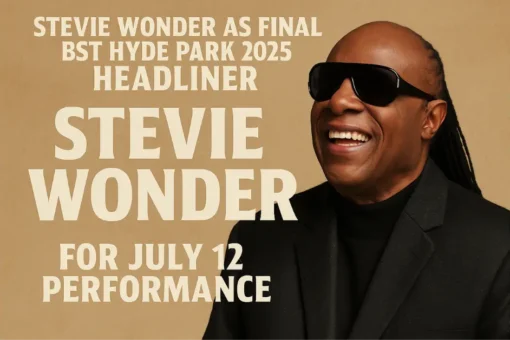 Stevie Wonder Confirmed as Final BST Hyde Park 2025 Headliner for July 12 Performance Stevie Wonder Confirmed as Final BST Hyde Park 2025 Headliner for July 12 Performance