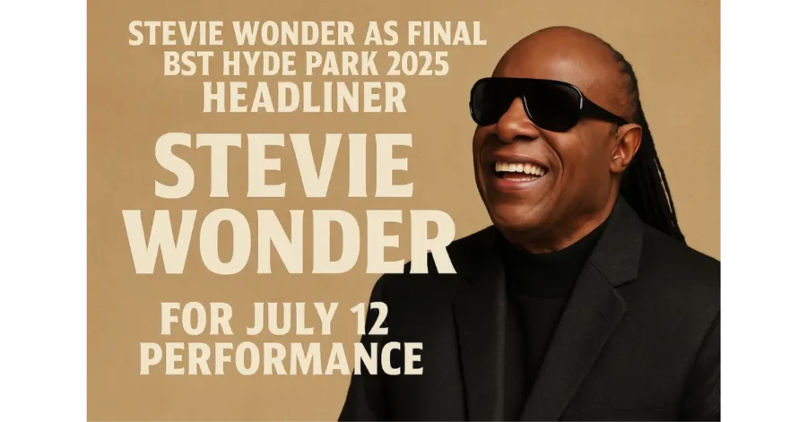 Stevie Wonder Confirmed as Final BST Hyde Park 2025 Headliner for July 12 Performance Stevie Wonder Confirmed as Final BST Hyde Park 2025 Headliner for July 12 Performance