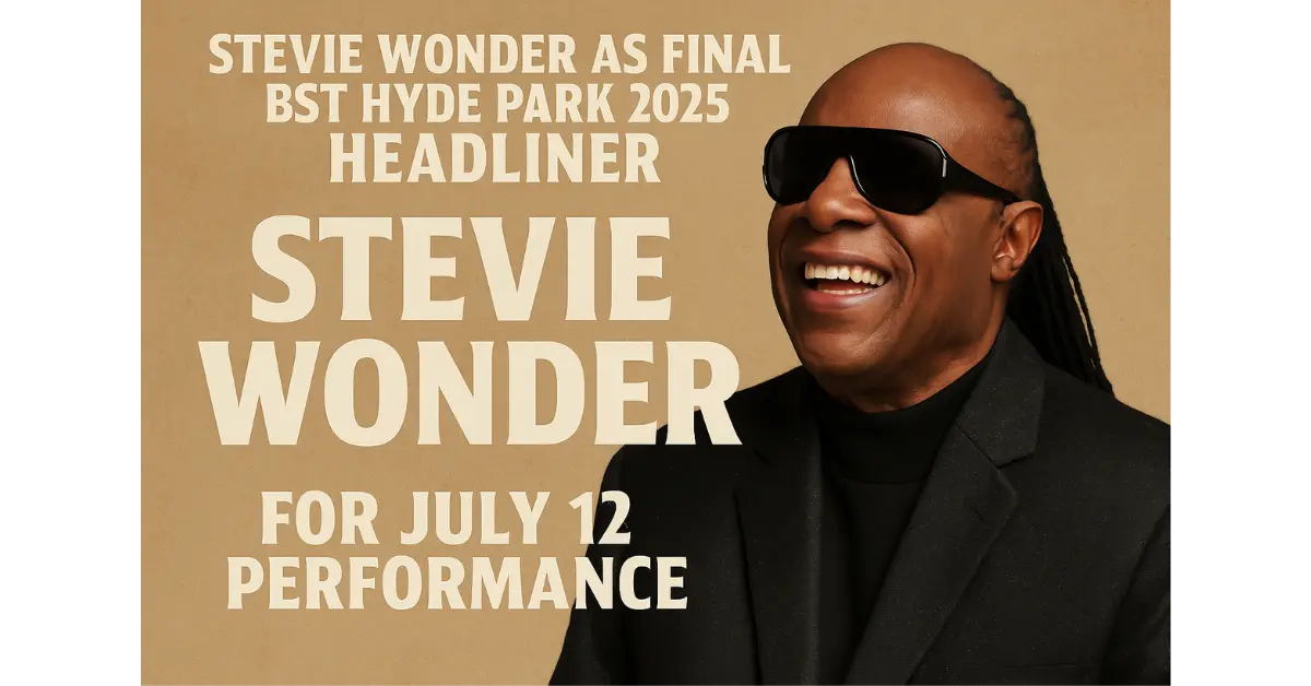 Stevie Wonder Confirmed as Final BST Hyde Park 2025 Headliner for July 12 Performance