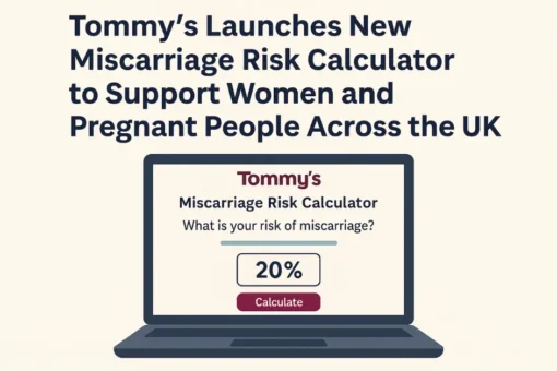 Tommy’s Launches UK Miscarriage Risk Calculator